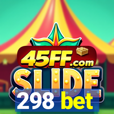 298 bet